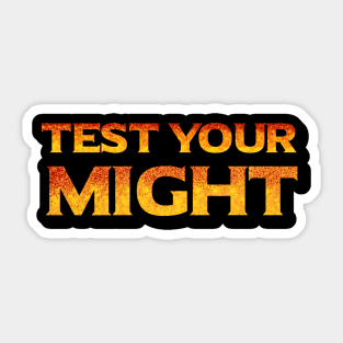 Test Your Might Sticker